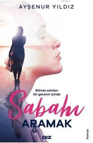 Sabahı Aramak; Bitmez Sanılan Bir Gecenin İçinde