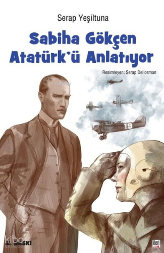 Sabiha Gökçen Atatürk'ü Anlatıyor