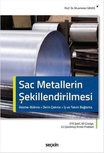 Sac Metallerin Şekillendirilmesi; Kesme-Bükme Derin Çekme İş ve Takım Bağlama