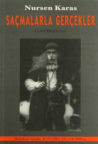 Saçmalarla Gerçekler; Tiyatro Yazıları (1967-2003)