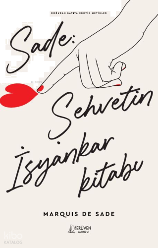Sade: Şehvetin İsyankâr Kitabı