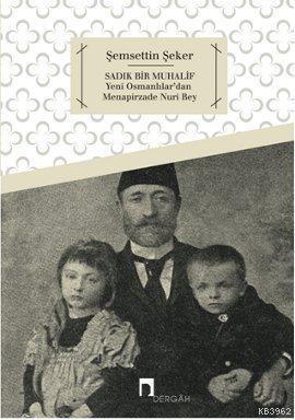 Sadık Bir Muhalif; Yeni Osmanlılar'dan Menapirzade Nuri Bey