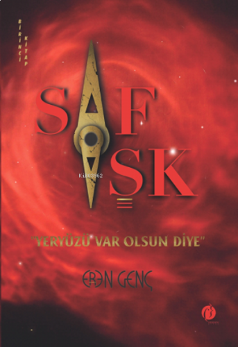 Saf Aşk "Yeryüzü Var Olsun Diye"