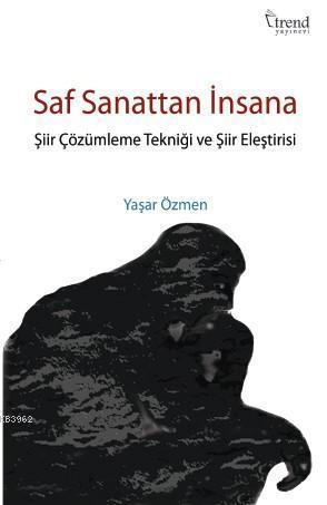 Saf Sanattan İnsana; Şiir Çözümleme Tekniği ve Şiir Eleştirisi