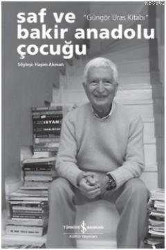 Saf ve Bakir Bir Anadolu Çocuğu; Güngör Uras Kitabı