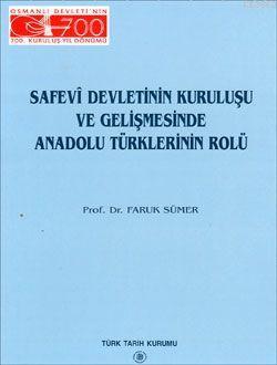 Safevi Devletinin Kuruluşu ve Gelişmesinde Anadolu Türklerinin Rolü
