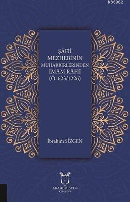 Şafii Mezhebinin Muharrirlerinden İmam Rafii (Ö.623/1226)
