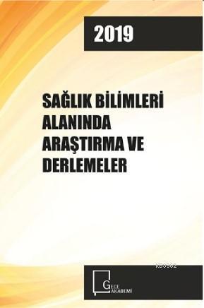 Sağlık Bilimleri Alanında Araştırma ve Derlemeler