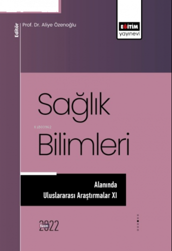 Sağlık Bilimleri Alanında Araştırmalar XI