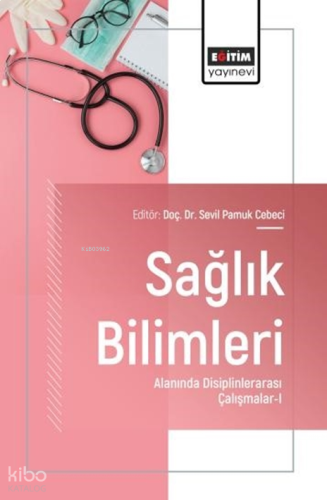 Sağlık Bilimleri Alanında Disiplinlerarası Çalışmalar - I