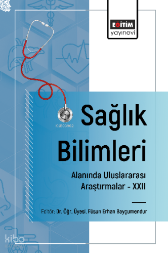 Sağlık Bilimleri Alanında Uluslararası Araştırmalar – XXII