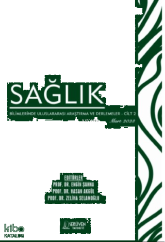 Sağlık Bilimlerinde Uluslararası Araştırma ve Derlemeler – Cilt 2 / Mart 2023