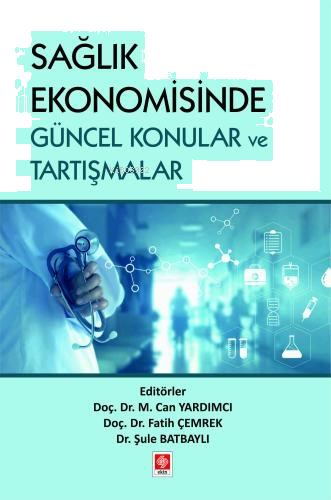 Sağlık Ekonomisinde Güncel Konular ve Tartışmalar