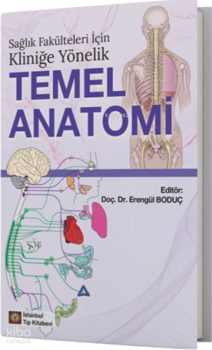 Sağlık Fakülteleri İçin Kliniğe Yönelik Temel Anatomi