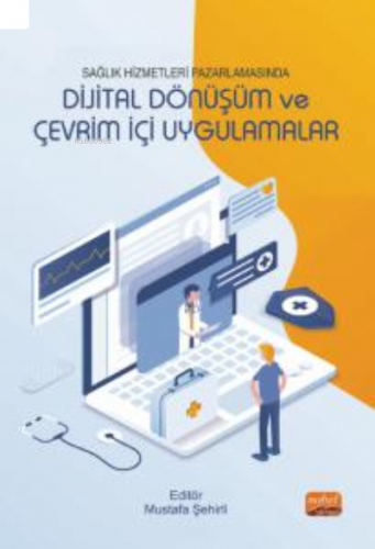 Sağlık Hizmetleri Pazarlamasında Dijital Dönüşüm ve Çevrim İçi Uygulamalar