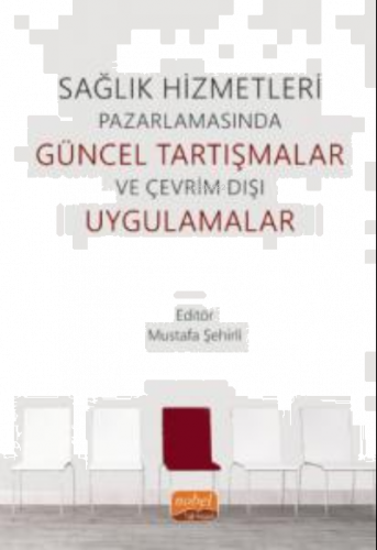 Sağlık Hizmetleri Pazarlamasında Güncel Tartışmalar ve Çevrim Dışı Uygulamalar