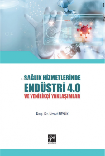 Sağlık Hizmetlerinde Endüstri 4 ve Yenilikçi Yaklaşımlar
