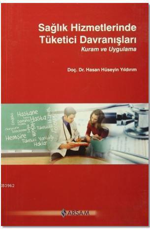 Sağlık Hizmetlerinde Tüketici Davranışları; Kuram ve Uygulama