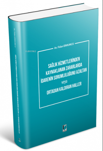 Sağlık Hizmetlerinden Kaynaklanan Zararlarda İdarenin Sorumluluğunu Azaltan veya Ortadan Kaldıran Haller