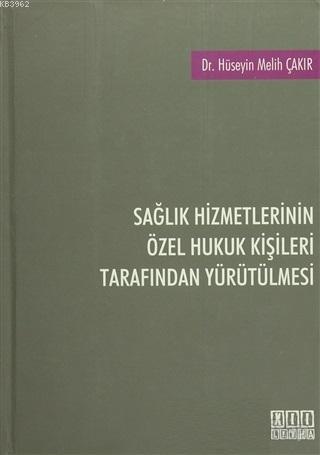 Sağlık Hizmetlerinin Özel Hukuk Kişileri Tarafından Yürütülmesi