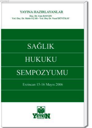 Sağlık Hukuku Sempozyumu (Erzincan 15-16 Mayıs 2006)