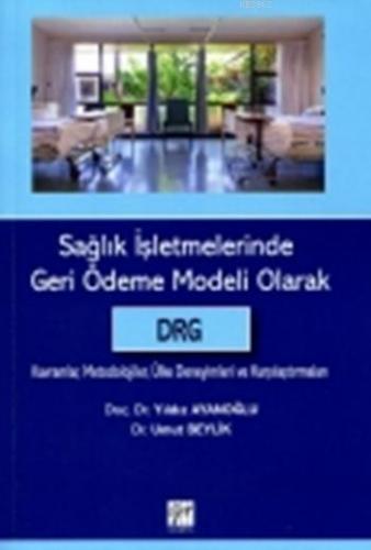 Sağlık İşletmelerinde Geri Ödeme Modeli Olarak DRG