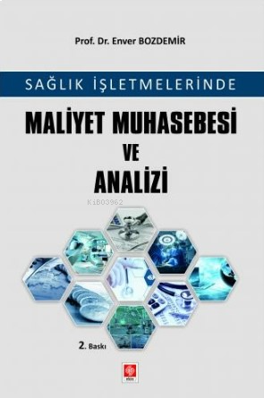 Sağlık İşletmelerinde Maliyet Muhasebesi ve Analizi