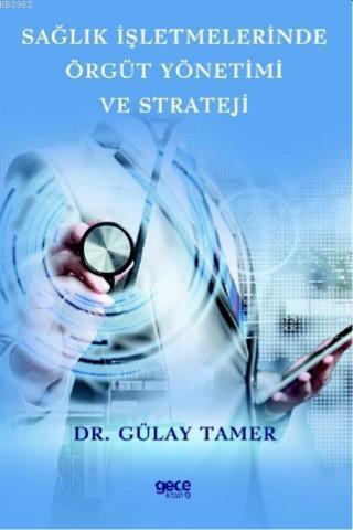 Sağlık İşletmelerinde  Örgüt Yönetimi ve Strateji