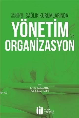 Sağlık Kurumlarında Yönetim ve Organizasyon; Tıp Fakültesi Öğrencileri İçin