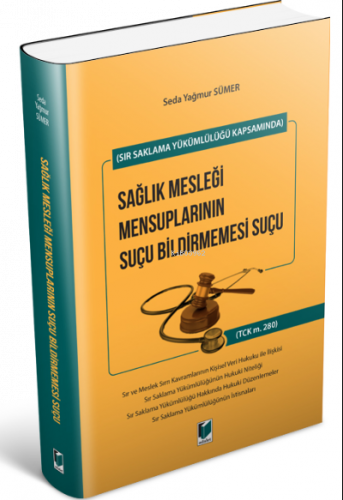 Sağlık Mesleği Mensuplarının Suçu Bildirmemesi Suçu;(Sır Saklama Yükümlülüğü Kapsamında)