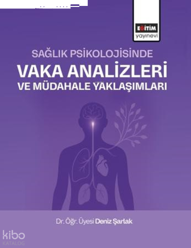 Sağlık Psikolojisinde Vaka Analizleri ve Müdahale Yaklaşımları
