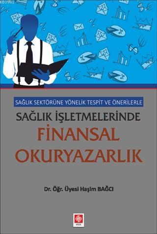 Sağlık Sektörüne Yönelik Tespit ve Önerilerle Sağlık İşletmelerinde Finansal Okuryazarlık