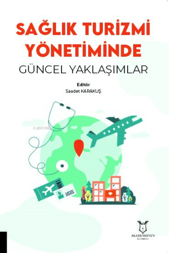 Sağlık Turizmi Yönetiminde Güncel Yaklaşımlar