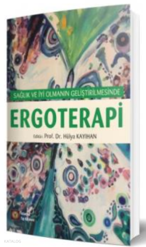 Sağlık ve İyi olmanın Geliştirilmesinde Ergoterapi