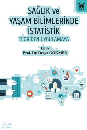 Sağlık ve Yaşam Bilimlerinde İstatistik;Teoriden Uygulamaya