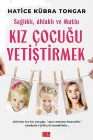 Sağlıklı, Ahlaklı ve Mutlu Kız Çocuğu Yetiştirmek