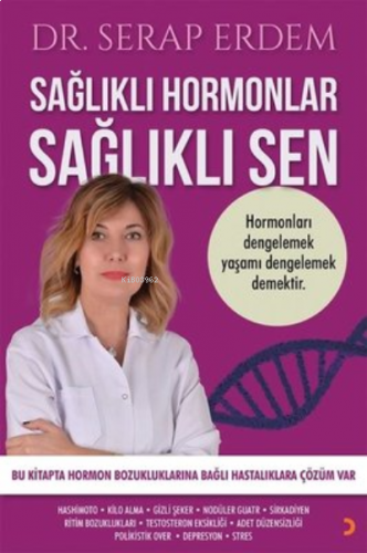 Sağlıklı Hormonlar Sağlıklı Sen ;Hormonları Dengelemek Yaşamı Dengelemek Demektir.