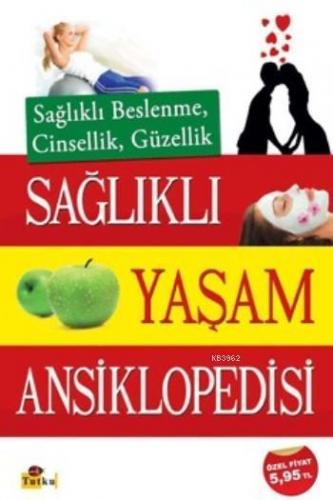 Sağlıklı Yaşam Ansiklopedisi; Sağlıklı Beslenme, Cinsellik, Güzellik