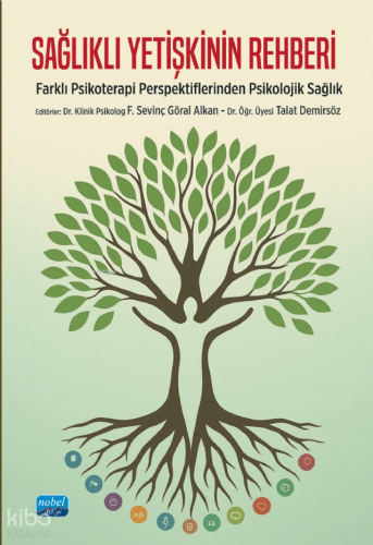 Sağlıklı Yetişkinin Rehberi - Farklı Psikoterapi Perspektiflerinden Psikolojik Sağlık