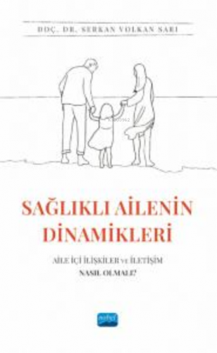 Sağlıkta Ailenin Dinamikleri : Aile İçi İlişkiler ve İletişim Nasıl Olmalı?