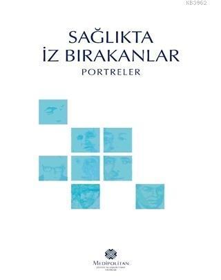 Sağlıkta İz Bırakanlar; Portreler