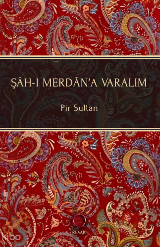 Şâh-ı Merdân'a Varalım