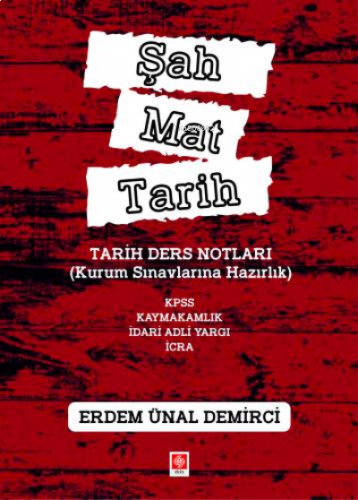 Şah Mat Tarih Tarih Ders Notları ( Kurum Sınavlarına Hazırlık ) ;Kpss, Kaymakamlık, İdari Hakimlik, İcra