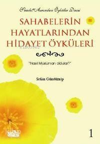 Sahabelerin Hayatından Hidayet Öyküleri - 1