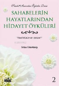 Sahabelerin Hayatından Hidayet Öyküleri - 2
