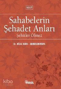 Sahabelerin Şehadet Anları; Şehitler Ölmez