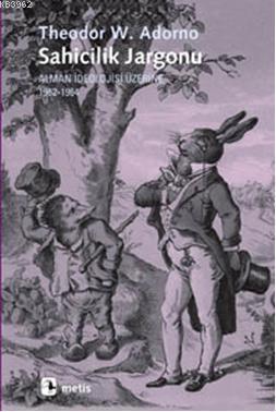 Sahicilik Jargonu; Alman İdeolojisi Üzerine 1962-1964