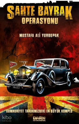 Sahte Bayrak Operasyonu;Cumhuriyet Tarihimizdeki En Büyük Komplo