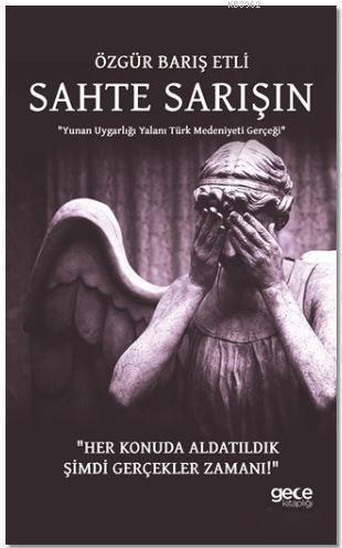 Sahte Sarışın; Yunan Uygarlığı Yalanı Türk Medeniyeti Gerçeği
