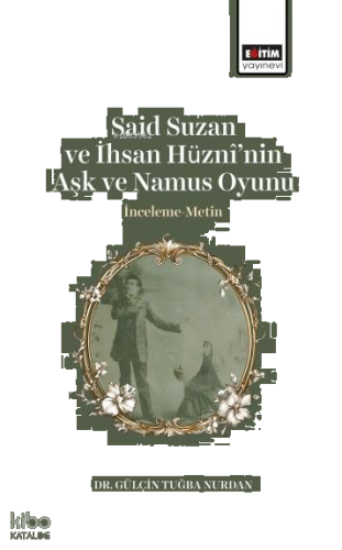 Said Suzan ve İhsan Hüznî’nin Aşk ve Namus Oyunu;İnceleme-Metin